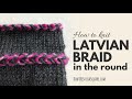 Latvian Braid in the Round | Vikkel Braid | Estonian Braid | Lateral Braid | Knitting Tutorial