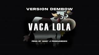 La Vaca Lola (Version Dembow) By Baby J Produciendo