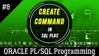08 | How to create a Table in SQL using CREATE Command | Oracle PL/SQL Programming