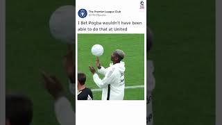 I Bet Pogba was not able to do That at Man United