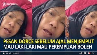 Haru, Sambil Terbata bata, Pesan Dorce Sebelum Ajal Menjemput, Mau Laki laki Mau Perempuan Boleh