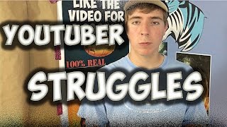 Struggles Of Being A Youtuber