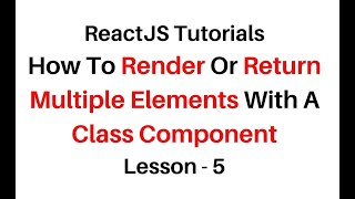 Reactjs Return Multiple Elements, With Class jsx Component