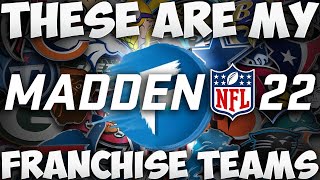 These Will Be My Franchise Teams For Madden 22!