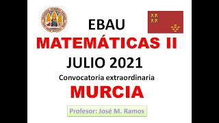 EBAU Matemáticas II julio 2021 Murcia