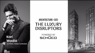 #TheLuxuryDisruptors Coexisting Luxury & Sustainability by Karl Wadia  | Powered by Schueco