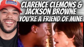 THANK YALL| FIRST TIME HEARING Clarence Clemons \u0026 Jackson Browne  - You're a Friend of Mine REACTION