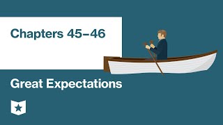 Great Expectations by Charles Dickens | Chapters 45–46