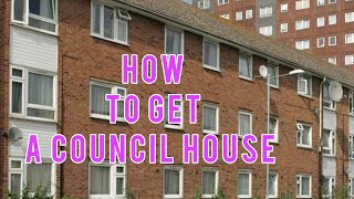 How to Get a Council House! The easy way...