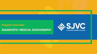 SJVC Diagnostic Medical Sonography Program Overview