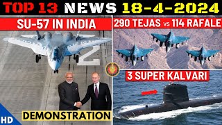 Indian Defence Updates : Su-57 Demo in India,290 Tejas MK1A,3 Super Kalvari,ITCM