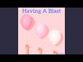 Having a Blast