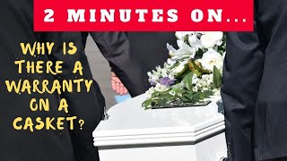 Why Is There a Casket Warranty? - Just Give Me 2 Minutes