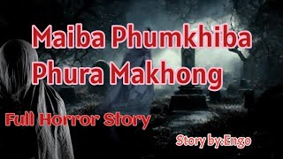 Maiba phumkhiba Phura Makhong/Full horror story/Manipuri horror story