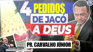 Pregação: Os 4 Pedidos de Jacó a Deus - Pr. Carvalho Júnior  -