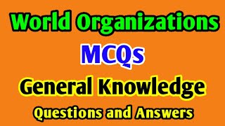 General Knowledge World Organization MCQ English | Important MCQs of International Organizations