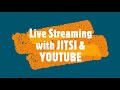 Learning Live Streaming with JITSI & Youtube