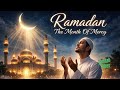 Ramadan: The Month of Mercy 🌙 A Powerful Emotional Nasheed 2026