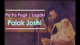 Pa Pa Pagli & Laadki (Cover) | Palak Joshi