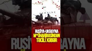 Rusiya-Ukrayna müharibəsindən TƏCİLİ XƏBƏR  #tvmusavat #azerbaycan #xəbərlər