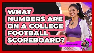 What Numbers Are On A College Football Scoreboard?