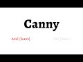 How to Pronounce canny in American English and British English