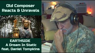 Old Composer REACTS to Earthside A Dream In Static feat  Daniel Tompkins | Reaction and Breakdown