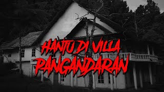 HANTU DI VILLA PANGANDARAN thread by @BriiStory