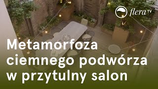 Metamorfoza ciemnego podwórza w przytulny salon  | Inspiracje ogrodowe | FLERA TV