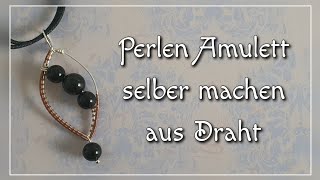 Perlen Amulett aus Draht selber machen/ Perlenschmuck  Anleitung/ Diy Schmuck für Anfänger geeignet