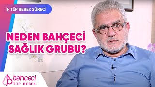 Neden Bahçeci Sağlık Grubu? | Bahçeci Tüp Bebek