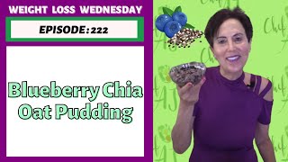 Blueberry Chia Oat Pudding | Weight Loss Wednesday, Episode 222