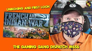 Unboxing French \u0026 Indian War 1757-1759 on The Gaming Gang Dispatch Ep 656