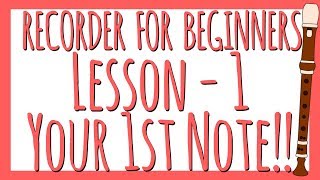 Recorder Lesson 1 - Your First Note