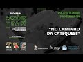 Razões da Fé - #104 - No caminho da Catequese