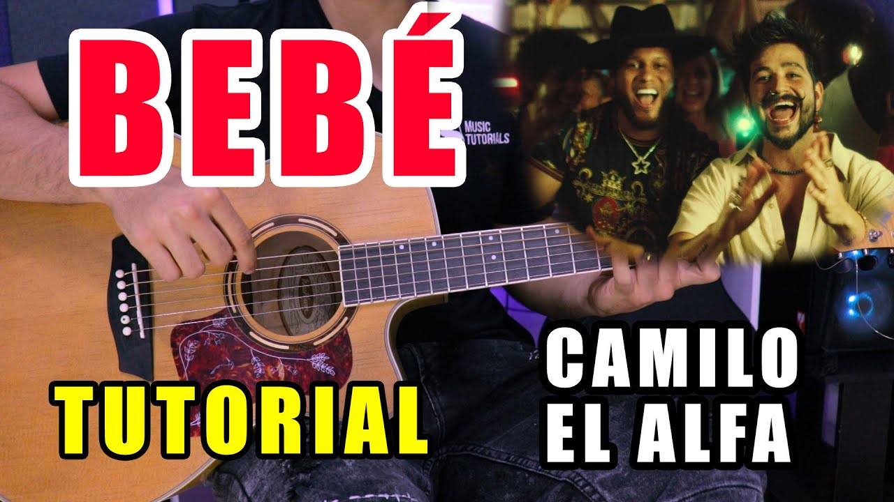 Cómo Tocar "Bebé" De Camilo, El Alfa En Guitarra (Tutorial + PDF GRATIS ...