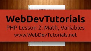 WebDevTutorials - PHP Lesson 2: Math, Variables