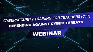 CTT4: Defending Against Cyber Threats Webinar