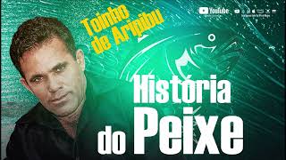 Toinho de Aripibu - A História do Peixe