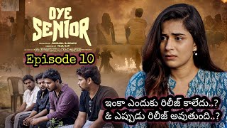 Oye Senior || Episode - 10 || Prem Ranjith || Mounica Baavireddi || ఇంకా ఎందుకు రిలీజ్ కాలేదు..?