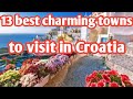 13 best charming towns to visit in Croatia |  Croatia Travel