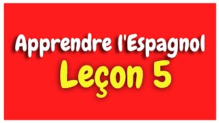 Apprendre l'espagnol Leçon 5 Pour Débutants HD