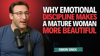 Why Emotional Discipline Makes a Mature Woman More Beautiful – Simon Sinek Motivation