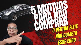 Não compre o Vectra elite antes de ver esse vídeo