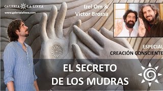 EL SECRETO DE LOS MUDRAS con Izel y Víctor Brossa / Especial Creación consciente