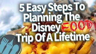 5 Stress Free Steps To Planning The Perfect Disney World Food Trip!