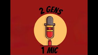 2 Gens 1 Mic (Episode 1)