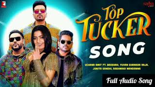Top Tucker (Full Song) | Uchana Amit, Badshah, Yvan Shankar | Rashmika Mandanna | New Song 2021