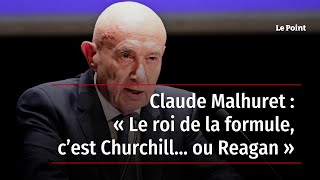 Claude Malhuret : « Le roi de la formule, c’est Churchill… ou Reagan »