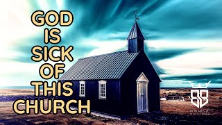 GOD IS SICK OF THIS CHURCH! by Bishop RC Blakes